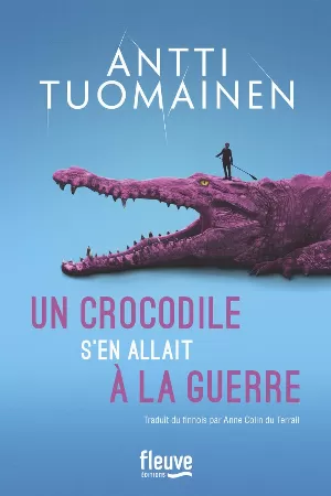 Antti Tuomainen - Un crocodile s'en allait à la guerre